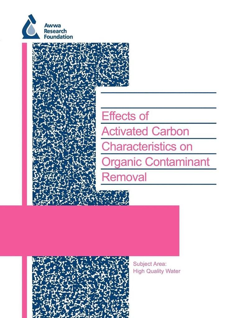Detlef R. U. Knappe, L. Li, P. Quinlivan, T. Wagner - Effects of Activated Carbon Characteristics on Organic Contaminant Removal, Häftad