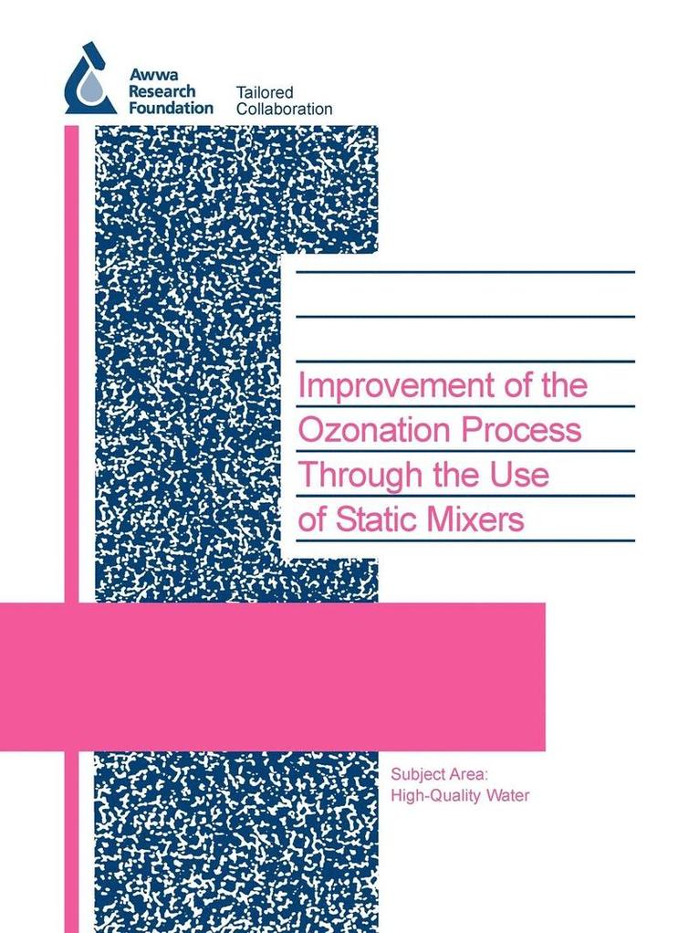 C. Mysore, J. Leparc, Daniel W. Smith, S. Craik, G. Finch, R. Lake, P. Agutter, C. de Traversay, D. Wolbert, Gary Amy - Improvement of the Ozonation Process Through the Use of Static Mixers, Häftad