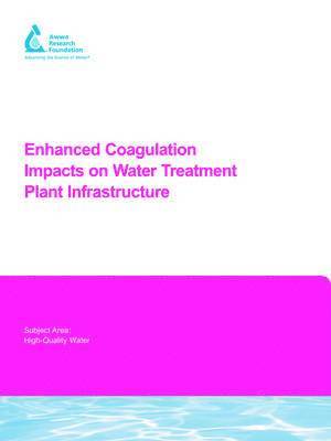 Marc Edwards, P. Scardina, L. McNeill - Enhanced Coagulation Impacts on Water Treatment Plant Infrastructure, Häftad