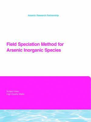 Dennis A. Clifford, Saqib Karori, Ganesh Ghurye, Gautam Samanta - Field Speciation Method for Arsenic Inorganic Species, Häftad