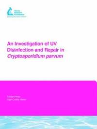 bokomslag An Investigation of UV Disinfection and Repair in Cryptosporidium parvum