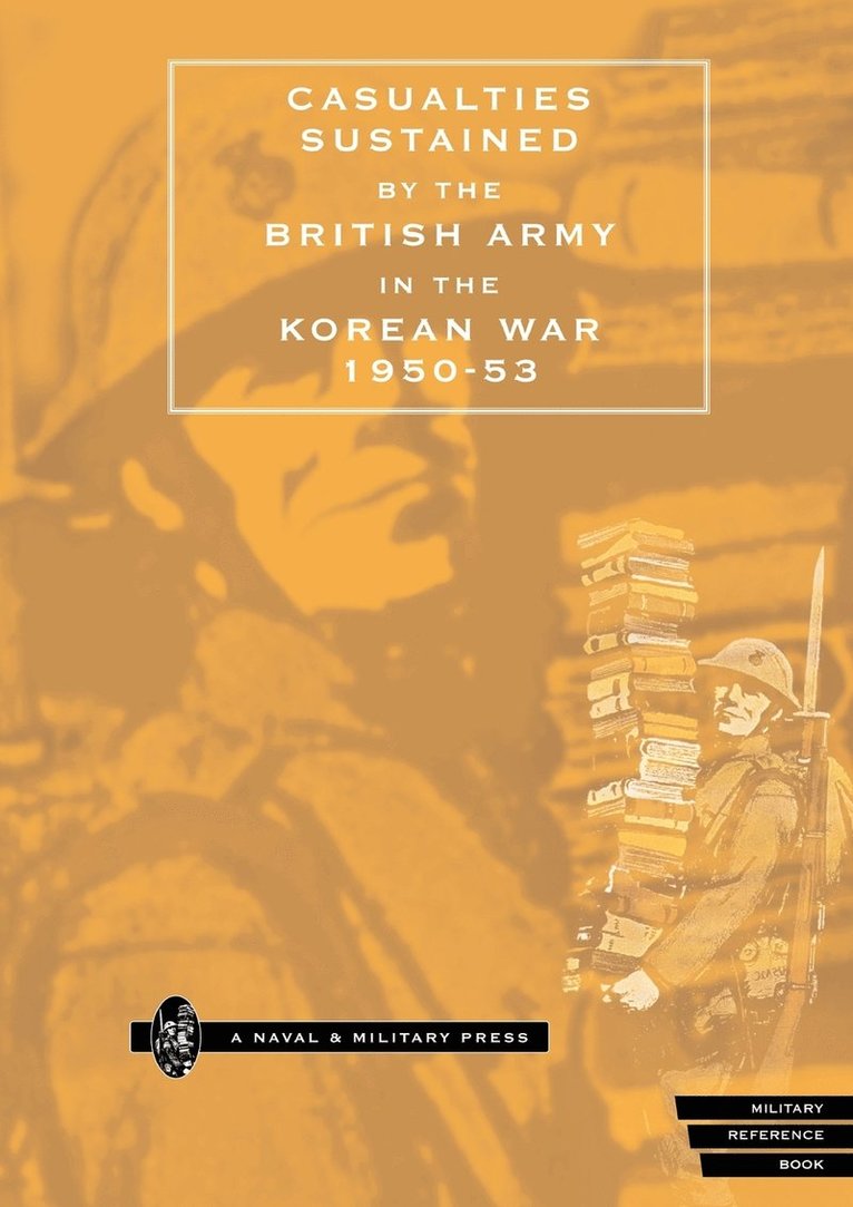 Casualties Sustained by the British Army in the Korean War, 1950-53 1