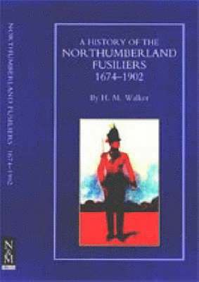 bokomslag History of the Northumberland Fusiliers 1674-1902