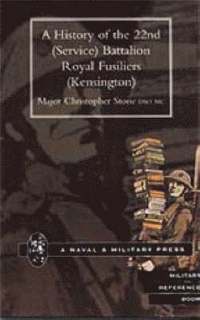 bokomslag History of the 22nd (Service) Battalion, Royal Fusiliers (Kensington)