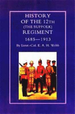 History of the 12th (The Suffolk Regiment 1685-1913) 1