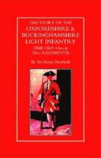 bokomslag Story of the Oxfordshire and Buckinghamshire Light Infantry (The Old 43rd and 52nd Regiments)