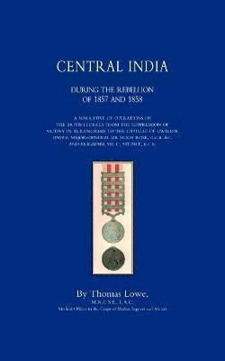 Thomas Lowe - Operations of the British Army in Central India During the Rebellion of 1857 and 1858, Häftad