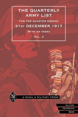 bokomslag QUARTERLY ARMY LIST FOR THE QUARTER ENDING 31st DECEMBER 1917, With an Index. Volume 3