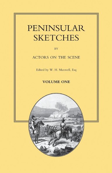 bokomslag PENINSULAR SKETCHES; BY ACTORS ON THE SCENE. Volume One