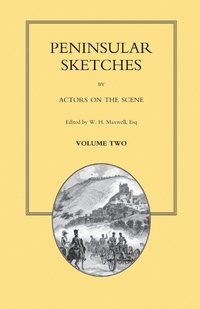 bokomslag PENINSULAR SKETCHES; BY ACTORS ON THE SCENE. Volume Two