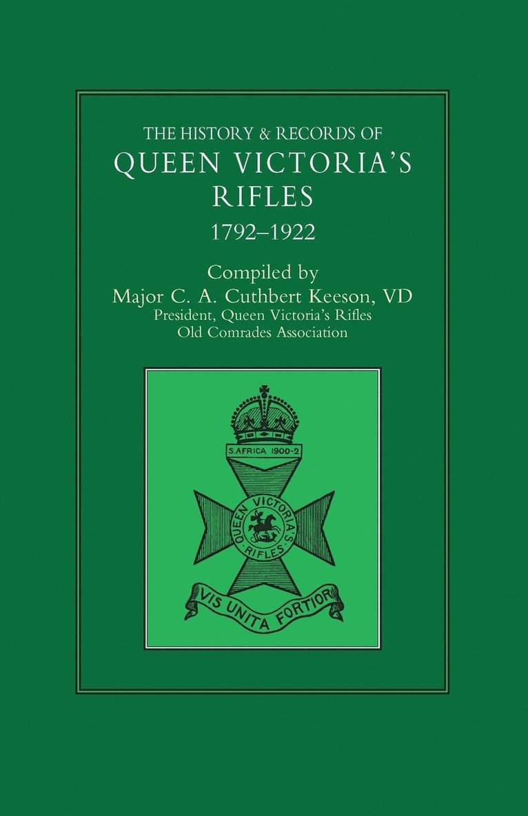 HISTORY & RECORDS OF QUEEN VICTORIA'S RIFLES 1792-1922 Volume One 1