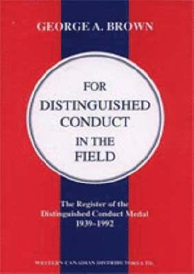 George A. Brown. - For Distinguished Conduct in the Field, Häftad