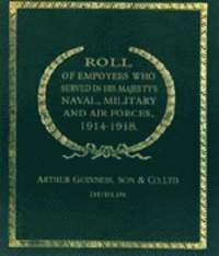 bokomslag Roll of (Guinness) Employees Who Served in His Majesty's Naval, Military and Air Forces 1914-1918