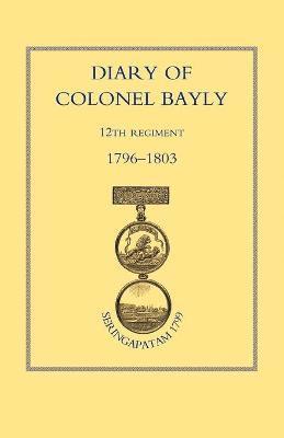 bokomslag Diary of Colonel Bayly, 12th Regiment 1796-1830 (Seringapatam 1799)