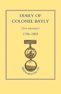 Diary of Colonel Bayly, 12th Regiment 1796-1830 (Seringapatam 1799)