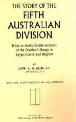 A.D. Ellis, Capt A. D. Ellis, Capt A.D Ellis, Capt A. D Ellis - Story of the Fifth Australian Division, Häftad
