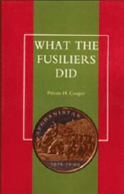 What the Fusiliers Did (Afghan Campaigns of 1878-80) 1