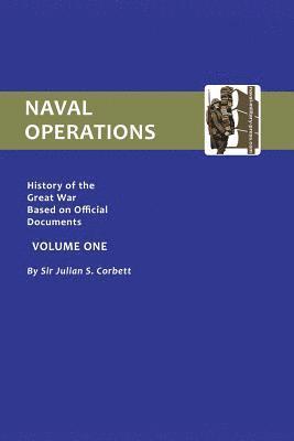 Julian S. Corbett - OFFICIAL HISTORY OF THE WAR. NAVAL OPERATIONS - VOLUME I, Häftad