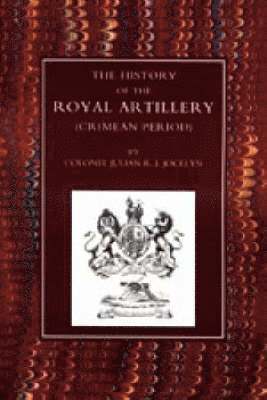 bokomslag History of the Royal Artillery (Crimean Period)