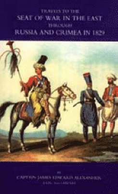 bokomslag Travels to the Seat of War in the East Through Russia and the Crimea in 1829 (Russo-Turkish War of 1827-1829)