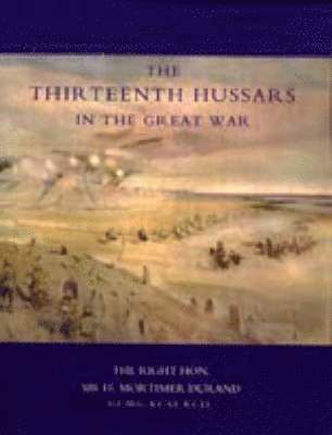 bokomslag Thirteenth Hussars in the Great War