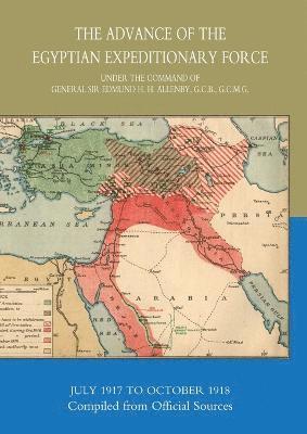 bokomslag The Advance of the Egyptian Expeditionary Force 1917-1918 Compiled from Official Sources
