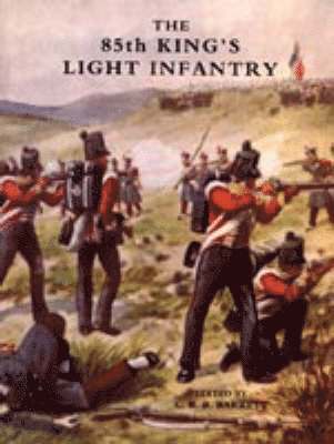 bokomslag Eighty-fifth King's Light Infantry (now 2nd Battn. the King's Shropshire Light Infantry)