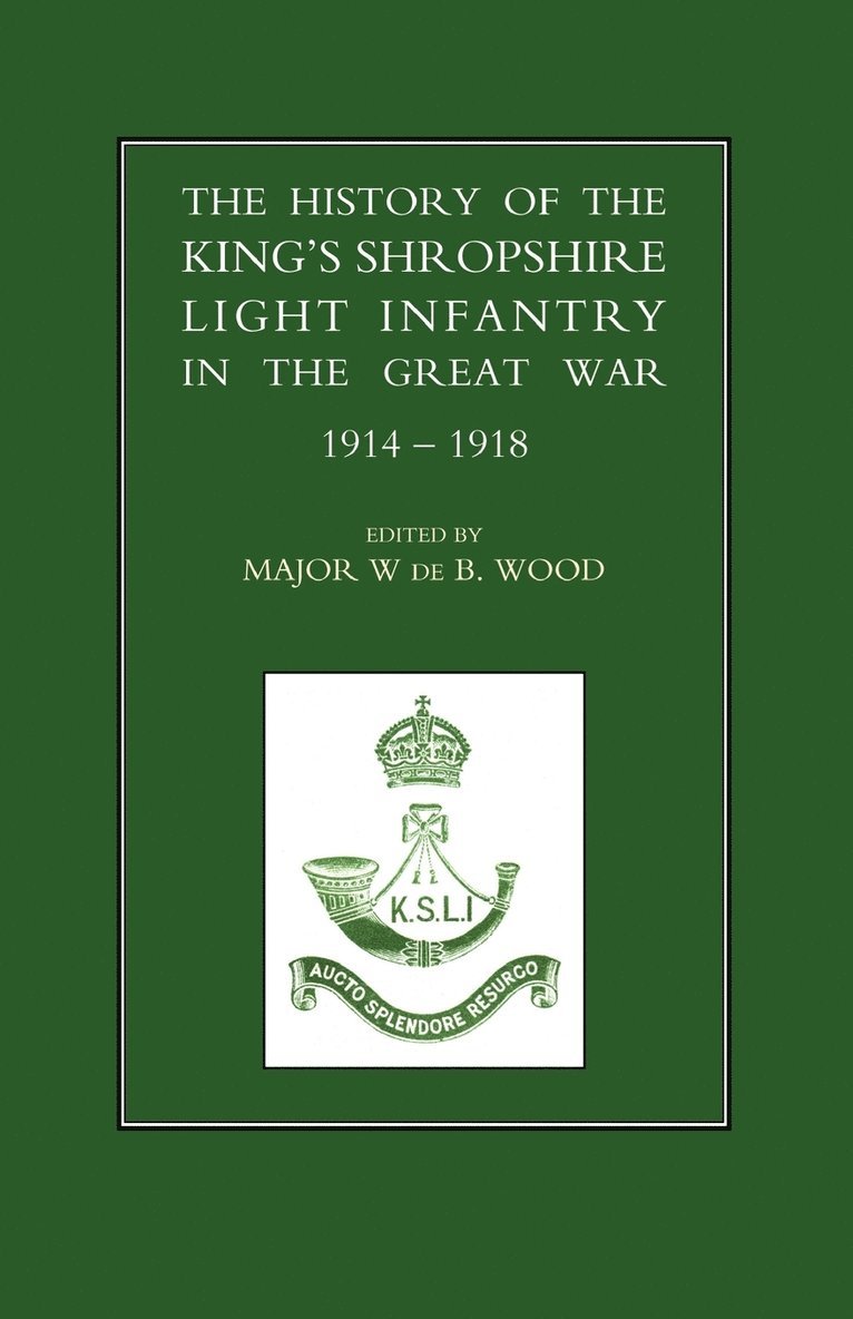 History of the King's Shropshire Light Infantry in the Great War 1914-1918 1