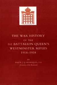 bokomslag War History of the First Battalion Queen's Westminster Rifles. 1914-1918