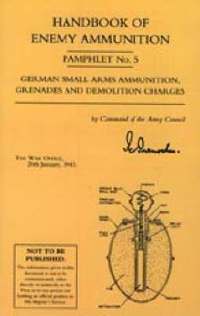 bokomslag Handbook of Enemy Ammunition: War Office Pamphlet No 5; German Small Arms Ammunition Grenades and Demolition Charges