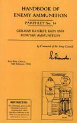 bokomslag Handbook of Enemy Ammunition: War Office Pamphlet No 14; German Rocket, Gun and Mortar Ammunition