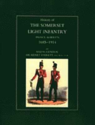 History of the Somerset Light Infantry (Prince Albert's): 1685-1914 1