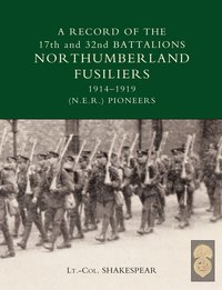 bokomslag Record of the 17th and 32nd Battalions Northumberland Fusiliers (N.E.R. Pioneers). 1914-1919