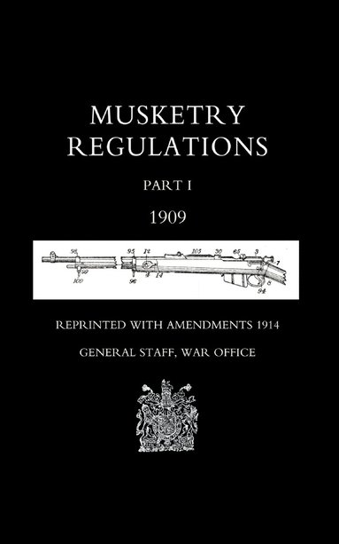 bokomslag Musketry Regulations Part 1 1909 (reprinted with Amendments 1914)