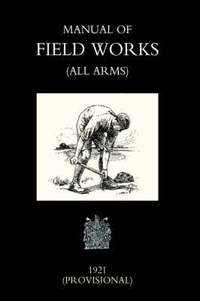 bokomslag Manual of Field Works (all Arms) 1921