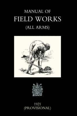 Manual of Field Works (all Arms) 1921 1