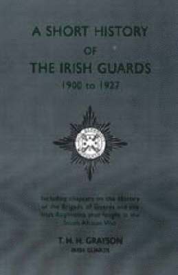 T.H.H. Grayson, Lieutenant T.H.H. Grayson, T. H. H. Grayson, Liet T. H. H. Grayson - Short History of the Irish Guards 1900-1927, Häftad