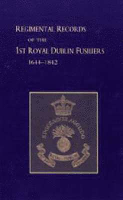 bokomslag Regimental Records of the First Battalion the Royal Dublin Fusiliers, 1644 -1842