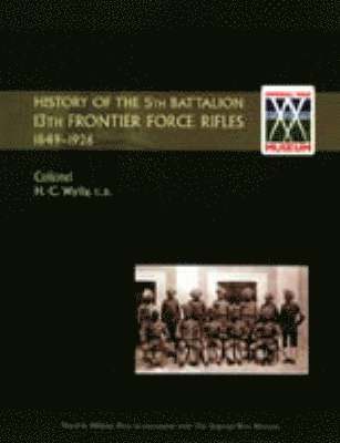 H. C. Colonel Wylly, H. C. Wylly, H C Wylly - History of the 5th Battalion, 13th Frontier Force Rifles 1849-1926, Häftad