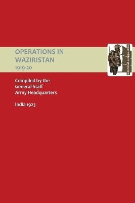 Army Headquar Compiled General Staff, Army Headquarters General, Army Headquarters General Staff, Army Headquar Compiled by General Staff - Operations in Waziristan 1919-1920, Häftad