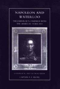 bokomslag Napoleon and Waterloo, The Emperor's Campaign with the Armee Du Nord 1815