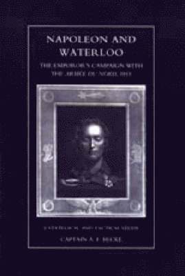 bokomslag Napoleon and Waterloo, The Emperor's Campaign with the Armee Du Nord 1815