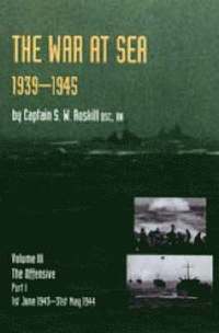 bokomslag Official History of the Second World War the War at Sea 1939-45: Volume III Part I the Offensive 1st June 1943-31 May 1944: v. III,Pt. I