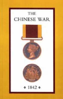 Chinese War, an Account of All the Operations of the British Forces (China 1842) 1