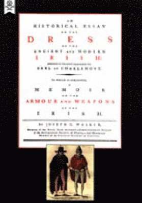 Historical Essay on the Dress of the Irish 1