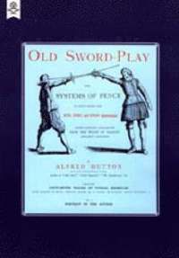bokomslag Old Sword-play the Systems of the Fence