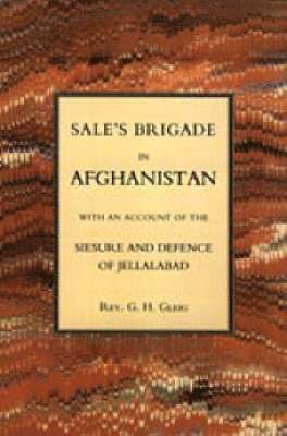 G. R. Gleig, G. R. Gleig G. R. Gleig, Rev G. R. Gleig, G. R. Gleig Rev G. R. Gleig - Sales Brigade in Afghanistan with an Account of the Seisure and Defence of Jellalabad (Afghanistan 1841-2), Häftad