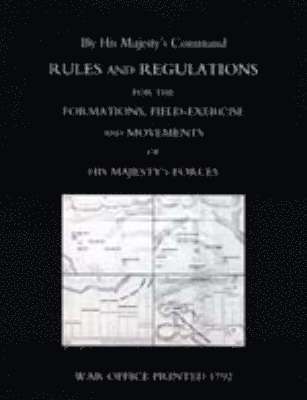 Rules and Regulations for the Formations, Field-exercise and Movements of His Majesty's Forces (1792) 1