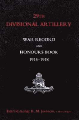 bokomslag 29th Divisional Artillery War Record and Honours Book 1915-1918