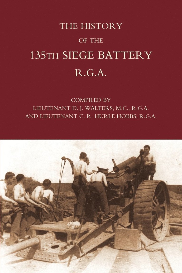 History of the 135th Siege Battery R.G.A 1